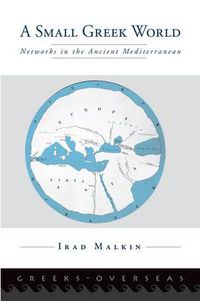 Cover image for A Small Greek World: Networks in the Ancient Mediterranean