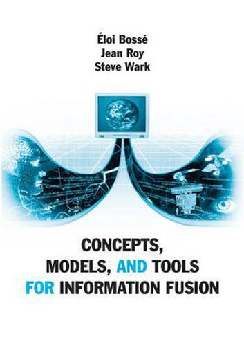 Cover image for Concepts, Models, and Tools for Information Fusion