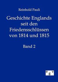 Cover image for Geschichte Englands seit den Friedensschlussen von 1814 und 1815