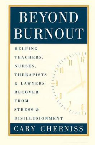 Cover image for Beyond Burnout: Helping Teachers Nurses, Therapists and Lawyers Recover from Stress and Disillusionment