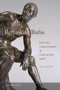 Cover image for Rethinking Rufus: Sexual Violations of Enslaved Men