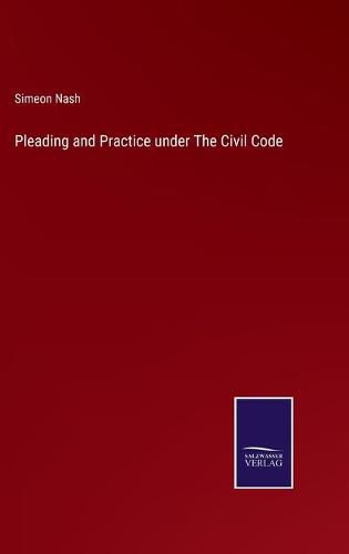 Cover image for Pleading and Practice under The Civil Code