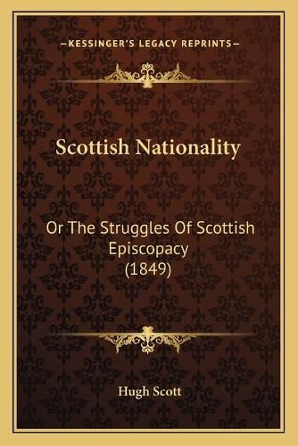 Cover image for Scottish Nationality: Or the Struggles of Scottish Episcopacy (1849)