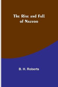 Cover image for The Rise and Fall of Nauvoo