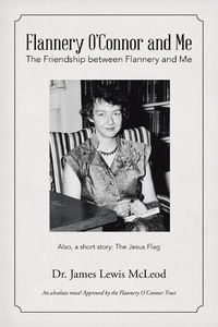 Cover image for Flannery O'Connor and Me: The Friendship between Flannery and Me