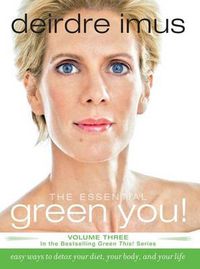 Cover image for The Essential Green You: Easy Ways to Detox Your Diet, Your Body, and Your Life