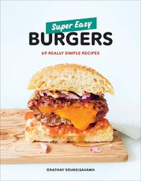 Cover image for Super Easy Burgers: 69 Really Simple Recipes