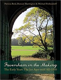 Cover image for Faversham in the Making: The Early Years: The Ice Ages until AD 1550