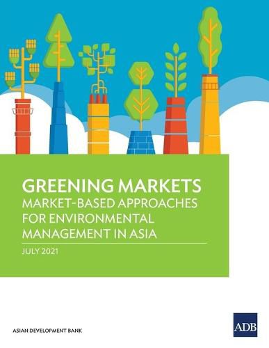 Cover image for Greening Markets: Market-Based Approaches for Environmental Management in Asia