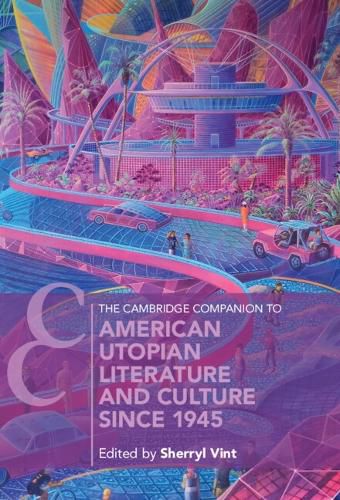 Cover image for The Cambridge Companion to American Utopian Literature and Culture since 1945