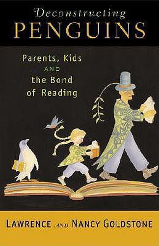Cover image for Deconstructing Penguins: Parents, Kids, and the Bond of Reading
