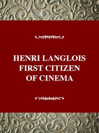 Cover image for Henri Langlois: First Citizen of Cinema