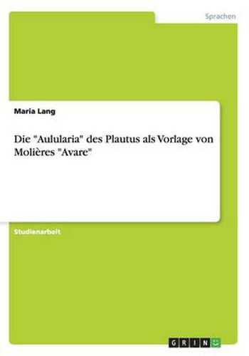 Cover image for Die Aulularia des Plautus als Vorlage von Molieres Avare