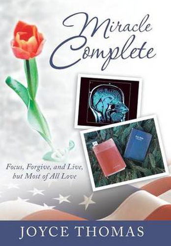 Cover image for Miracle Complete: Focus, Forgive, and Live, But Most of All Love