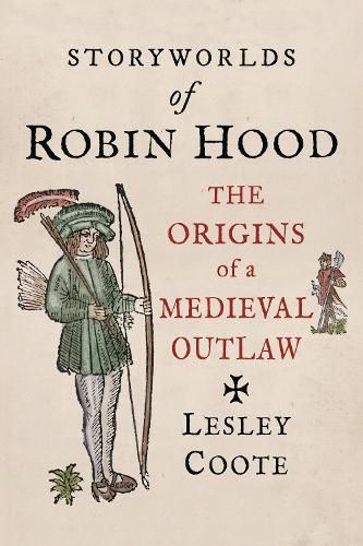 Cover image for Storyworlds of Robin Hood: The Origins of a Medieval Outlaw
