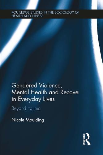 Cover image for Gendered Violence, Abuse and Mental Health in Everyday Lives