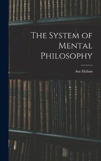 Cover image for The System of Mental Philosophy