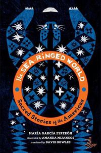 Cover image for The Sea-Ringed World: Sacred Stories of the Americas