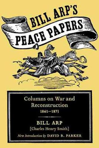 Bill Arp's Peace Papers: Columns on War and Reconstruction, 1861-1873