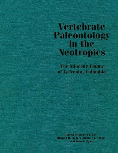 Cover image for Vertebrate Paleontology in the Neotropics: The Miocene Fauna of La Venta, Colombia