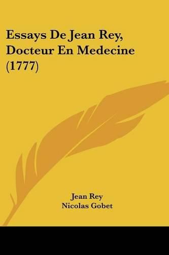 Cover image for Essays de Jean Rey, Docteur En Medecine (1777)
