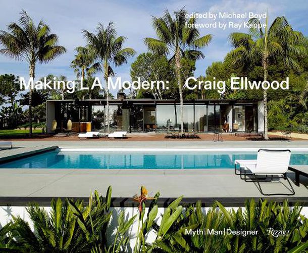 Cover image for Making L.A. Modern: Craig Ellwood - Myth, Man, Designer