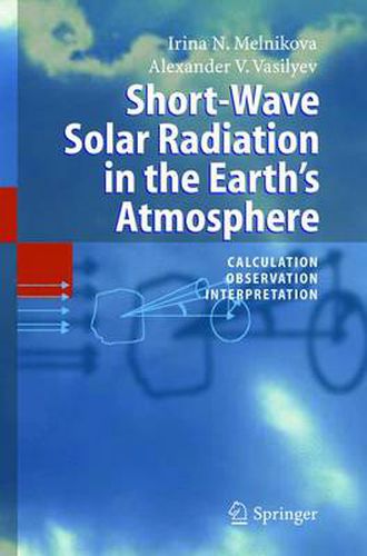 Cover image for Short-Wave Solar Radiation in the Earth's Atmosphere: Calculation, Observation, Interpretation