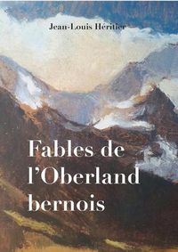 Cover image for Fables de l'Oberland bernois