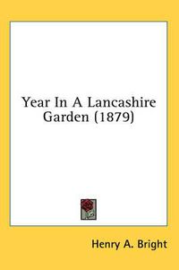 Cover image for Year in a Lancashire Garden (1879)