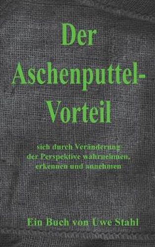 Cover image for Der Aschenputtelvorteil: sich mit der Kraft innerer Bilder wahrnehmen, erkennen und annehmen