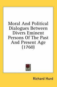 Cover image for Moral and Political Dialogues Between Divers Eminent Persons of the Past and Present Age (1760)