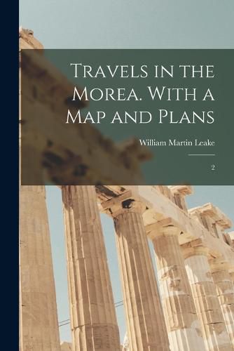 Cover image for Travels in the Morea. With a map and Plans