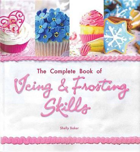 Cover image for The Complete Book of Icing, Frosting & Fondant Skills