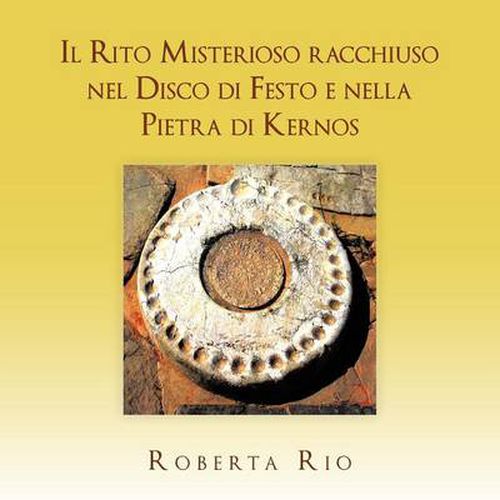 Cover image for Il Rito Misterioso Racchiuso Nel Disco Di Festo E Nella Pietra Di Kernos