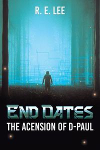 Cover image for End Dates: The Acension of D-Paul