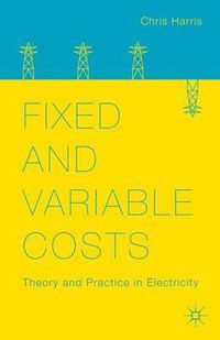 Cover image for Fixed and Variable Costs: Theory and Practice in Electricity