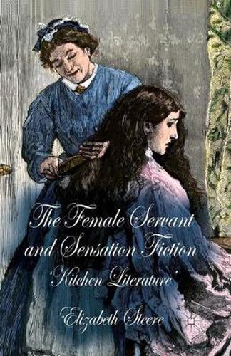 Cover image for The Female Servant and Sensation Fiction: 'Kitchen Literature