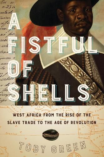 Cover image for A Fistful of Shells: West Africa from the Rise of the Slave Trade to the Age of Revolution