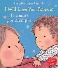 Cover image for I Will Love You Forever / Te Amare Por Siempre (Bilingual)