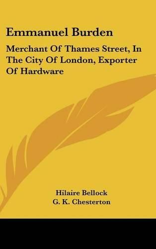 Emmanuel Burden: Merchant of Thames Street, in the City of London, Exporter of Hardware: A Record of His Lineage, Speculations, Last Days and Death (1904)