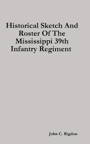 Cover image for Historical Sketch And Roster Of The Mississippi 39th Infantry Regiment