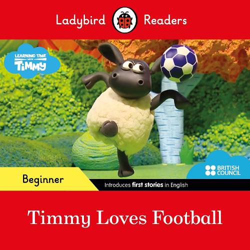 Cover image for Ladybird Readers Beginner Level - Timmy - Timmy Loves Football (ELT Graded Reader)