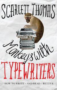 Cover image for Monkeys with Typewriters: How to Write Fiction and Unlock the Secret Power of Stories