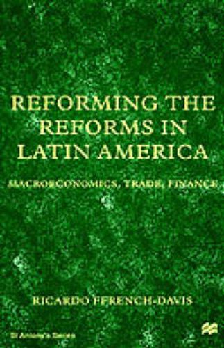 Reforming the Reforms in Latin America: Macroeconomics, Trade, Finance