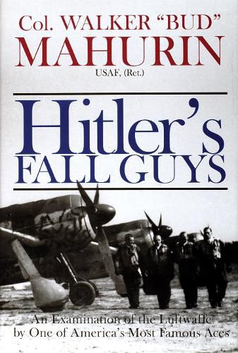 Cover image for Hitler's Fall Guys: An Examination of the Luftwaffe by One of America's Most Famous Aces