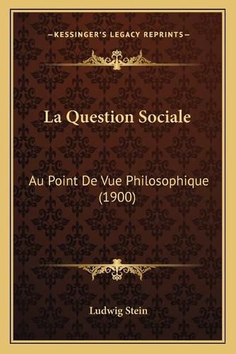 La Question Sociale: Au Point de Vue Philosophique (1900)