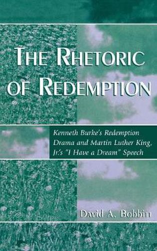 Cover image for The Rhetoric of Redemption: Kenneth Burke's Redemption Drama and Martin Luther King, Jr.'s 'I Have a Dream' Speech