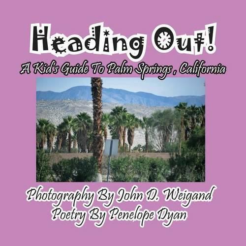 Cover image for Heading Out! a Kid's Guide to Palm Springs, California