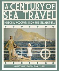 Cover image for A Century of Sea Travel: Personal Accounts from the Steamship Era