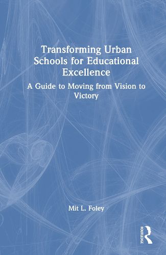 Cover image for Transforming Urban Schools for Educational Excellence
